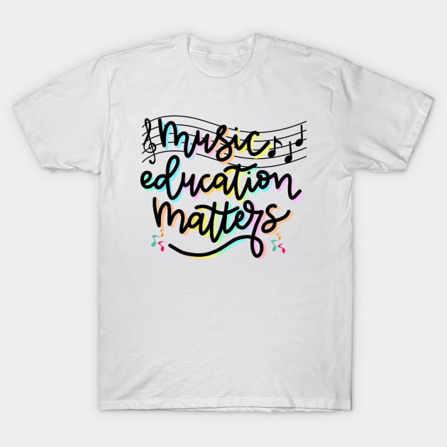 Music Education Matters Music Teacher Appreciation Women T-Shirt by Mega-st